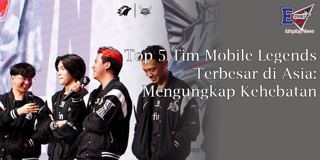 Top 5 Tim Mobile Legends Terbesar di Asia: Mengungkap Kehebatan dan Strategi Mereka